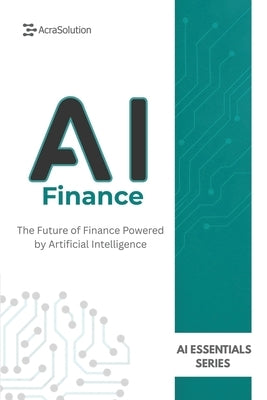 AI in Finance: AI for Business Book: How Artificial Intelligence is Transforming Finance, Banking, Investing, and Risk Management by Lebouthillier, Eric