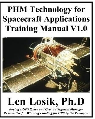 PHM Technology For Spacecraft Applications Training Manual V1.0 by Losik Ph. D., Len