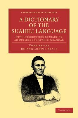 A Dictionary of the Suahili Language by Krapf, Johann Ludwig
