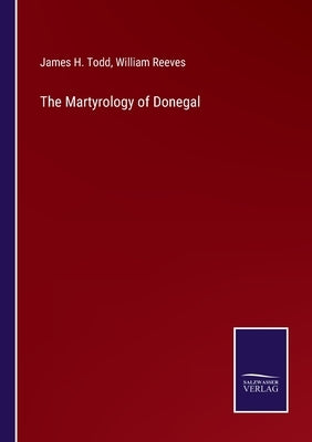 The Martyrology of Donegal by Todd, James H.