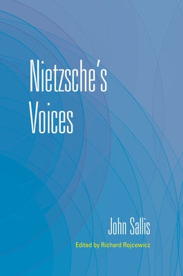 Nietzsche's Voices by Sallis, John