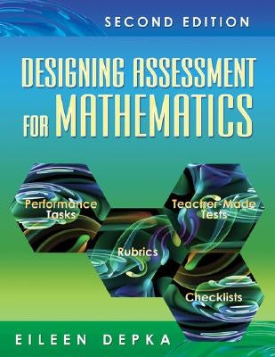 Designing Assessment for Mathematics by Depka, Eileen