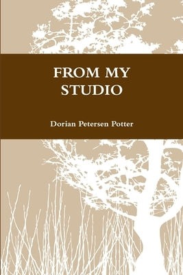 From My Studio by Petersen Potter, Dorian