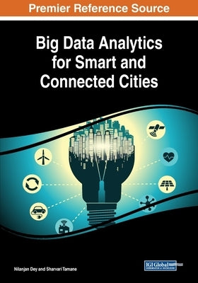 Big Data Analytics for Smart and Connected Cities by Dey, Nilanjan