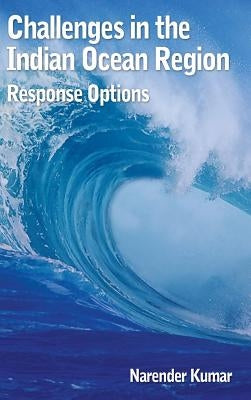 Challenges in the Indian Ocean Region: Response Options by Kumar, Narendra