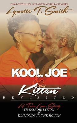 Kool Joe & Kitten Revisited: Transformation of Diamonds In the Rough by Smith, Lynette