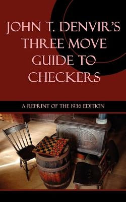 Three Move Guide to Checkers by Denvir, John T.