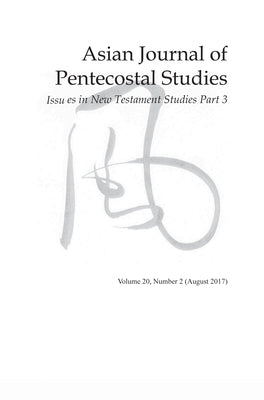 Asian Journal of Pentecostal Studies, Volume 20, Number 2 by Johnson, Dave