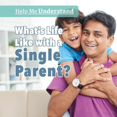 What's Life Like with a Single Parent? by Swinton, Patty