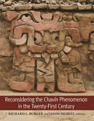 Reconsidering the Chavín Phenomenon in the Twenty-First Century by Burger, Richard L.