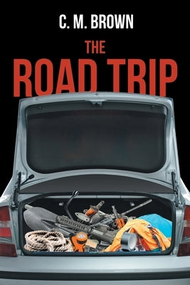 The Road Trip by Brown, C. M.