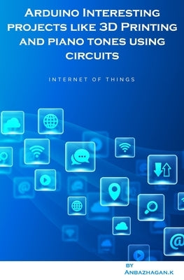 Arduino Interesting projects like 3D Printing and piano tones using circuits by K, Ambika Parameswari