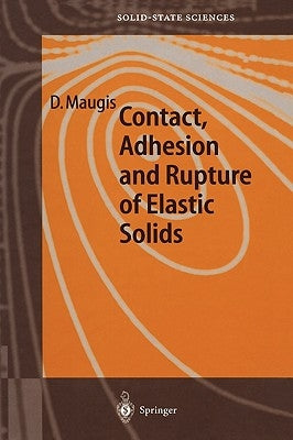 Contact, Adhesion and Rupture of Elastic Solids by Maugis, D.