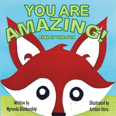 You Are Amazing!: Finley the Fox by Blankenship, Myranda