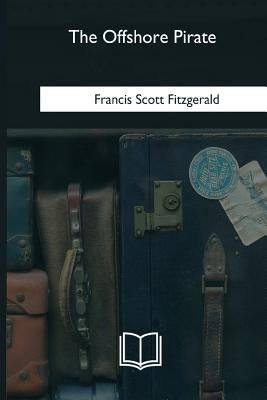 The Offshore Pirate by Fitzgerald, F. Scott