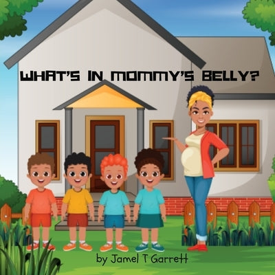 What's in Mommy's Belly? by Garrett, Jamel T.