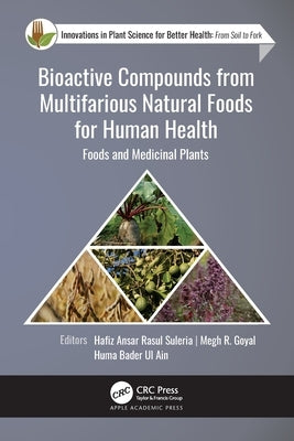 Bioactive Compounds from Multifarious Natural Foods for Human Health: Foods and Medicinal Plants by Suleria, Hafiz Ansar Rasul