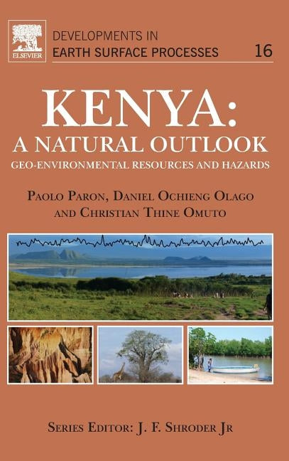 Kenya: A Natural Outlook: Geo-Environmental Resources and Hazards Volume 16 by Paron, Paolo