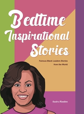 Bedtime Inspirational Stories: Famous Black Leaders Stories from the World by Hamilton, Sandra
