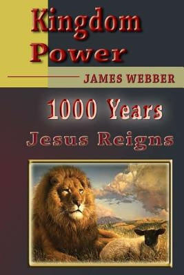 Kingdom Power: Kingdom Power by Webber, James