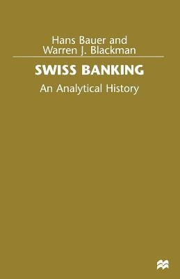 Swiss Banking: An Analytical History by Bauer, Hans