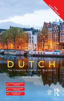 Colloquial Dutch: A Complete Language Course by Donaldson, Bruce