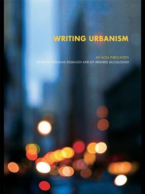 Writing Urbanism: A Design Reader by Kelbaugh, Douglas