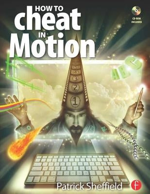 How to Cheat in Motion [With CDROM] by Sheffield, Patrick