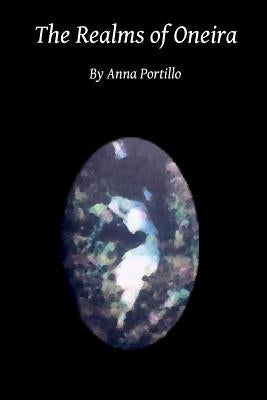 The Realms of Oneira by Portillo, Anna