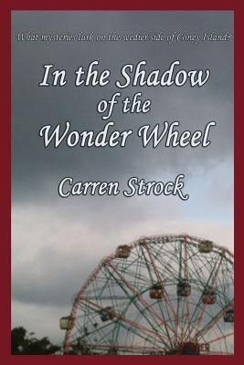 In the Shadow of the Wonder Wheel by Strock, Carren