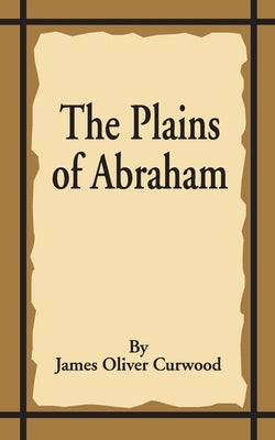 The Plains of Abraham by Curwood, James Oliver