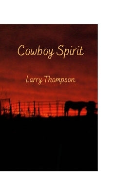 Cowboy Spirit by Thompson, Larry