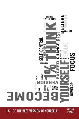 1% - Be the Best Version of Yourself by Rocha, Nelson