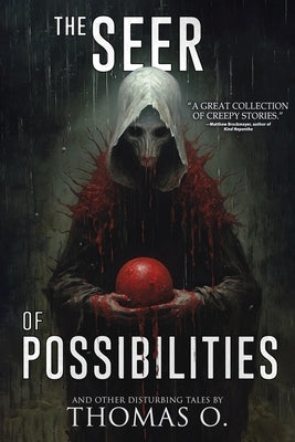 The Seer of Possibilities and Other Disturbing Tales by O, Thomas