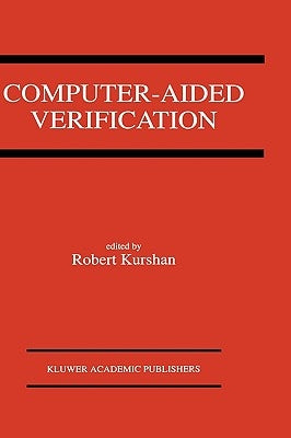 Computer-Aided Verification: A Special Issue of Formal Methods in System Design on Computer-Aided Verification by Kurshan, Robert