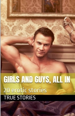 Girls and Guys, All In by Stories, True