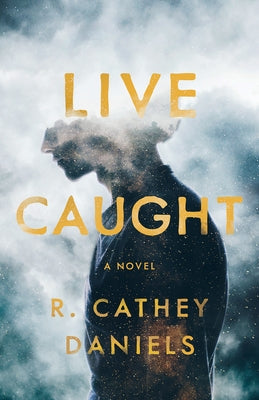 Live Caught by Daniels, R. Cathey