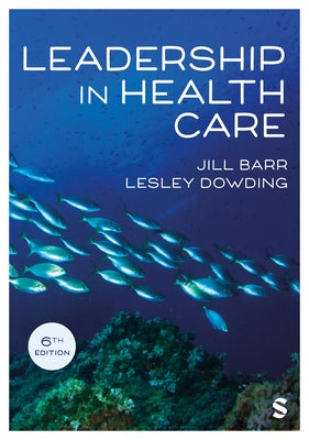 Leadership in Health Care (Sixth Edition) by Barr, Jill