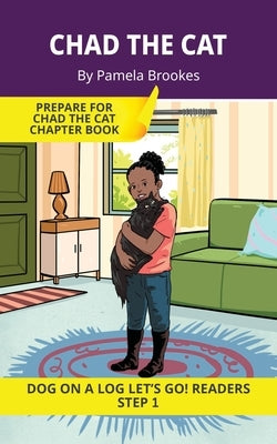 Chad the Cat: Short Decodable Books Prepare Students for Reading DOG ON A LOG Decodable Chapter Books. For Beginning Readers and Students with Dyslexi by Brookes, Pamela