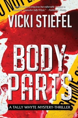 Body Parts, a Tally Whyte Mystery by Stiefel, Vicki
