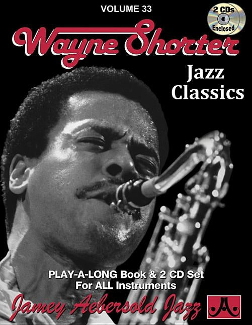 Jamey Aebersold Jazz -- Wayne Shorter, Vol 33: Jazz Classics, Book & 2 CDs by Shorter, Wayne
