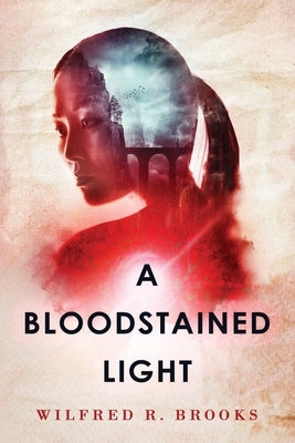 A Bloodstained Light: A Fantasy Mystery by Brooks, Wilfred
