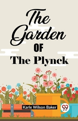 The Garden Of The Plynck by Baker, Karle Wilson