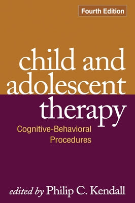 Child and Adolescent Therapy: Cognitive-Behavioral Procedures by Kendall, Philip C.