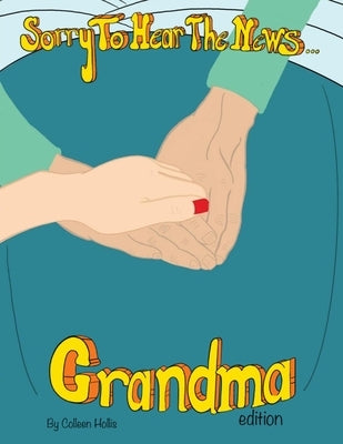 Sorry To Hear The News Grandma Edition by Hollis, Colleen