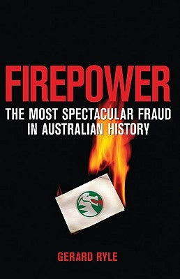 Firepower: The Most Spectacular Fraud in Australian History by Ryle, Gerard