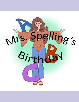 Mrs. Spelling's birthday: An ABC Book. by Applet, Haze