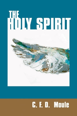 The Holy Spirit by Moule, C. F. D.