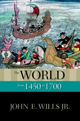 The World from 1450 to 1700 by Wills, John E., Jr.