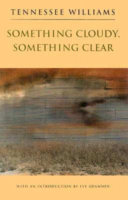 Something Cloudy, Something Clear by Williams, Tennessee
